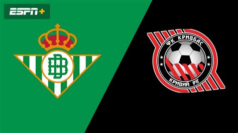 Real Betis vs FC Kryvbas Kryvyi Rih live score, H2H and lineups.